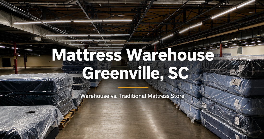 Mattress Warehouse Greenville SC: Warehouse vs. Traditional Mattress Store